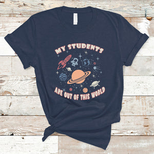 My Students Are Out Of This World Space Astronaut Teacher T Shirt TS02 Navy Printyourwear