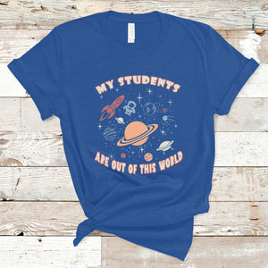 My Students Are Out Of This World Space Astronaut Teacher T Shirt TS02 Royal Blue Printyourwear