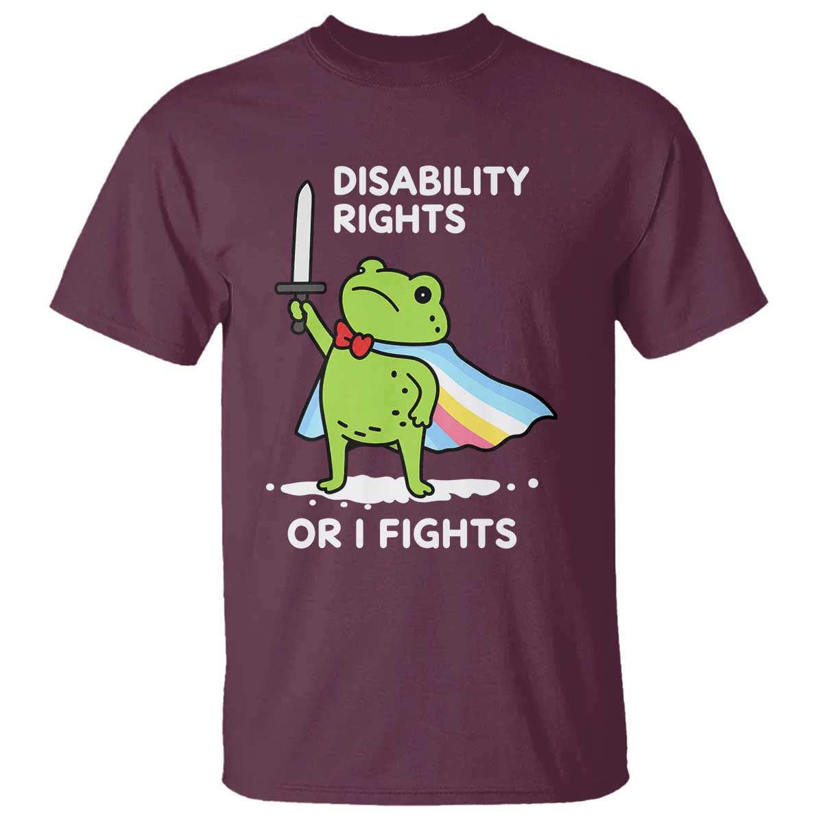 Funny Frog Disability Pride Flag Warrior T Shirt Disability Rights Or I Fights TS02 Maroon Print Your Wear