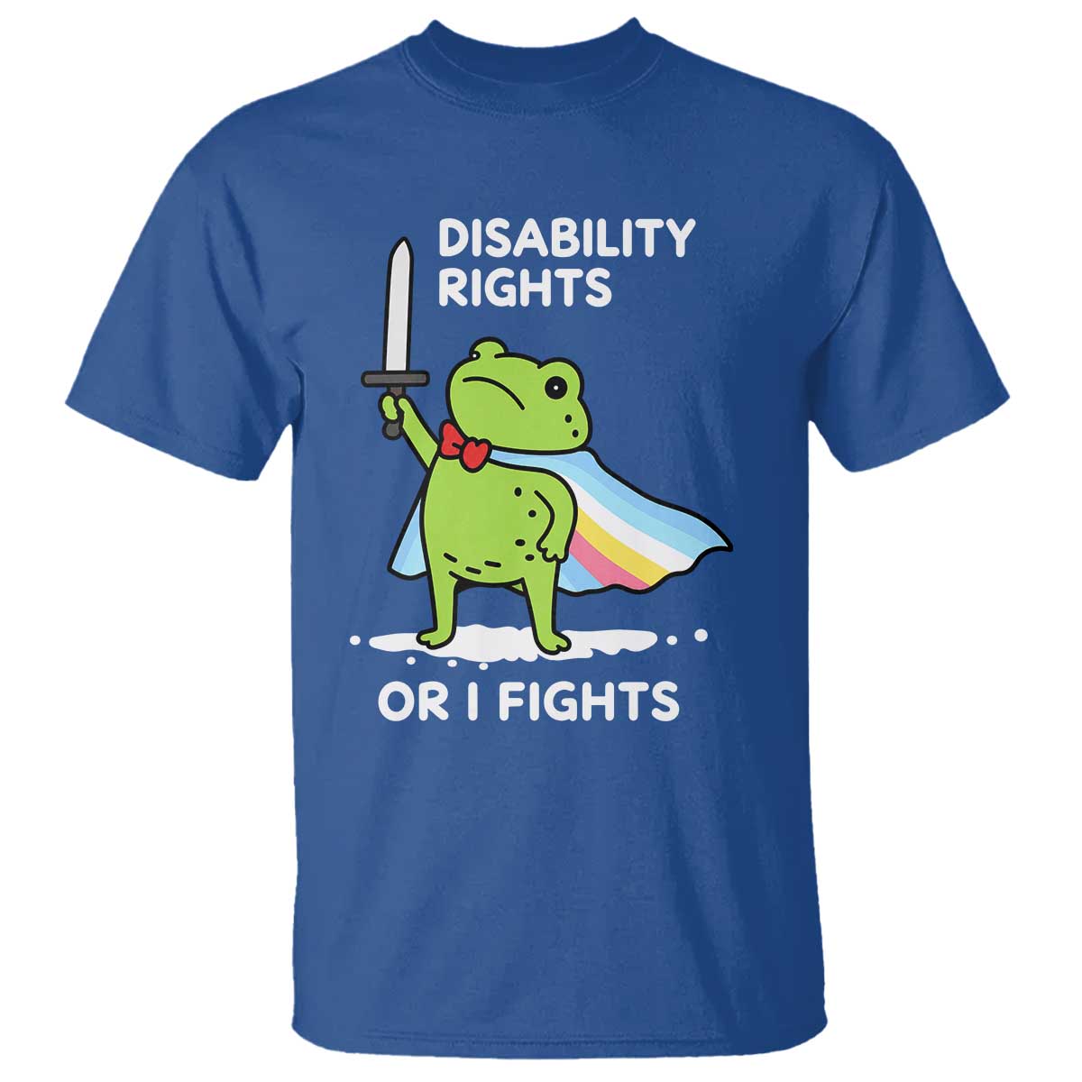 Funny Frog Disability Pride Flag Warrior T Shirt Disability Rights Or I Fights TS02 Royal Blue Print Your Wear