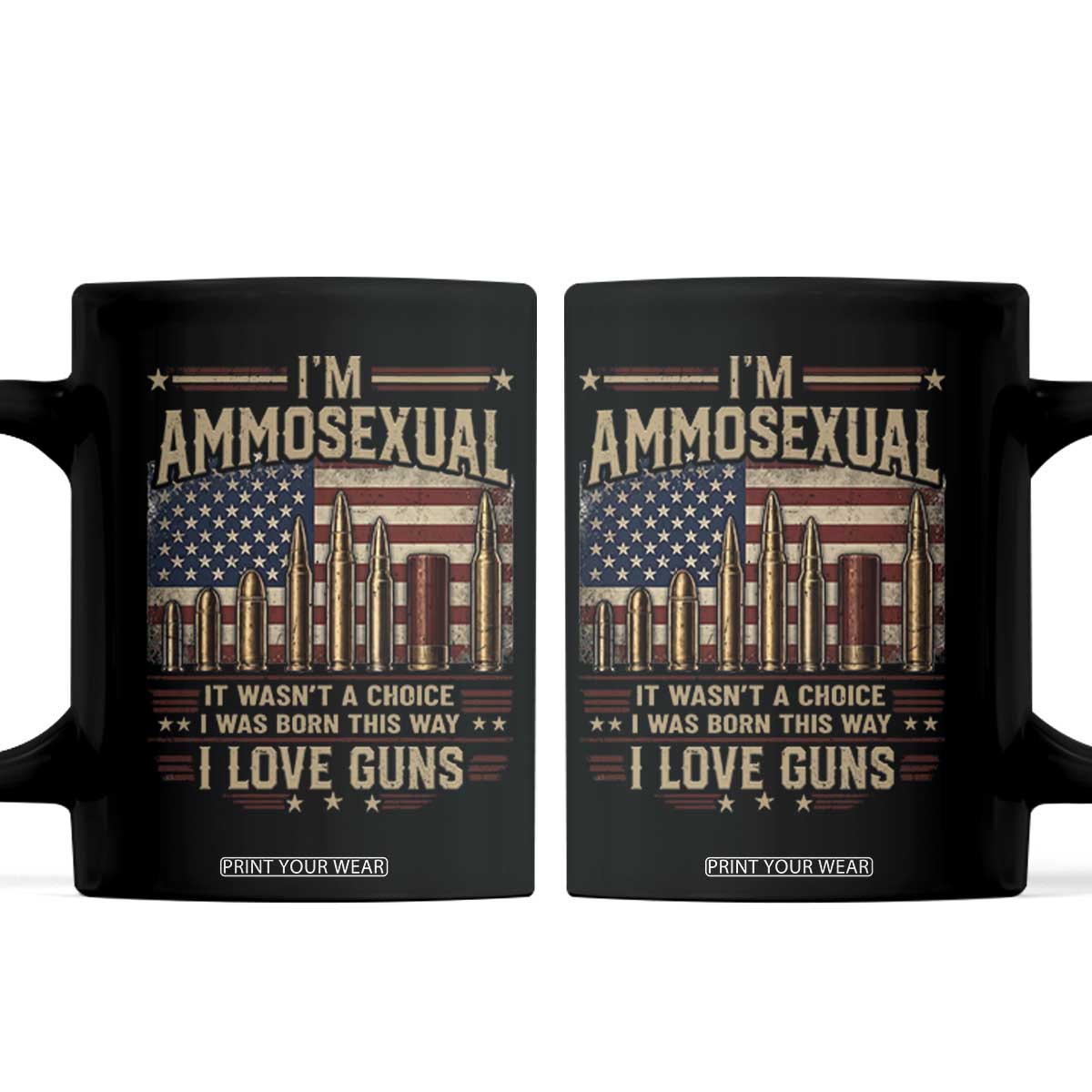 Funny Patriotic Second Amendment Humor American Flag Coffee Mug Im Ammosexual I Love Guns Owners Veterans TS02 Black Print Your Wear