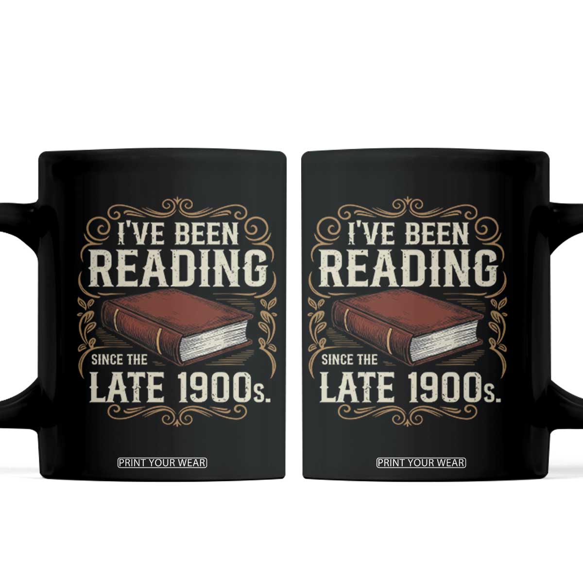 Funny Vintage 80s 90s Book Lover Coffee Mug I've Been Reading Since The Late 1900s Bookworm Humor TS02 Black Print Your Wear