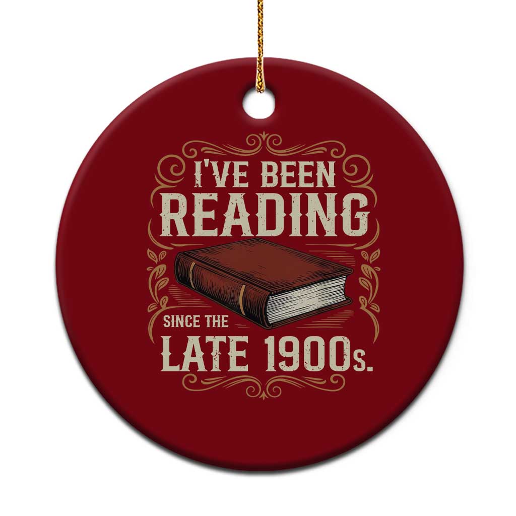 Funny Vintage 80s 90s Book Lover Ceramic Ornament I've Been Reading Since The Late 1900s Bookworm Humor TS02 1pc Red Print Your Wear
