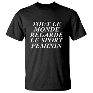 Tout Le Monde Regarde Le Sport Feminin T Shirt Everyone Watches Womens Sport TS02 Black Print Your Wear