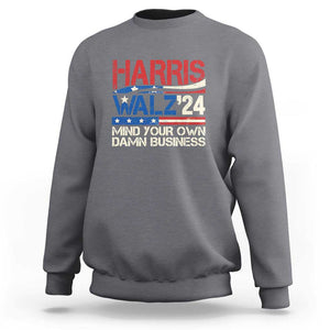 Harris Walz 2024 Sweatshirt Mind Your Own Damn Business Retro Vintage TS02 Charcoal Print Your Wear