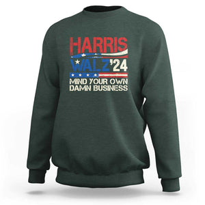 Harris Walz 2024 Sweatshirt Mind Your Own Damn Business Retro Vintage TS02 Dark Forest Green Print Your Wear