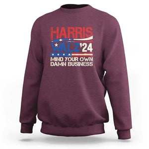 Harris Walz 2024 Sweatshirt Mind Your Own Damn Business Retro Vintage TS02 Maroon Print Your Wear