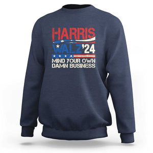 Harris Walz 2024 Sweatshirt Mind Your Own Damn Business Retro Vintage TS02 Navy Print Your Wear