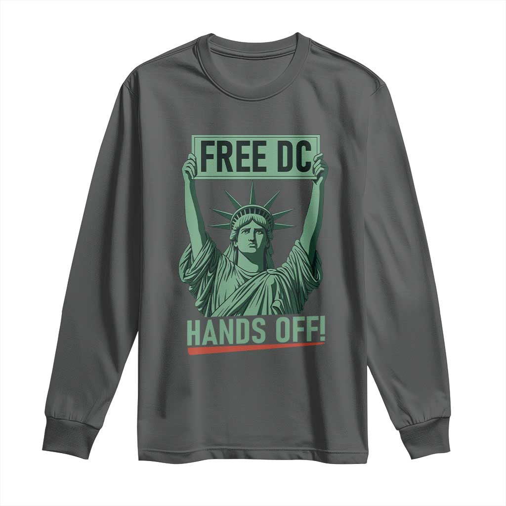 Free DC Hands Off Long Sleeve Shirt Statue of Liberty for Washington D.C. Rights TS02 Dark Heather Print Your Wear