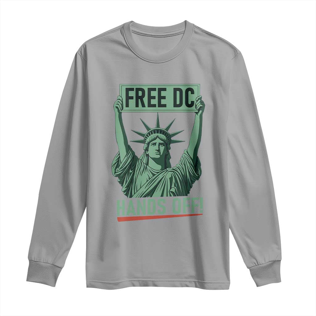 Free DC Hands Off Long Sleeve Shirt Statue of Liberty for Washington D.C. Rights TS02 Sport Gray Print Your Wear