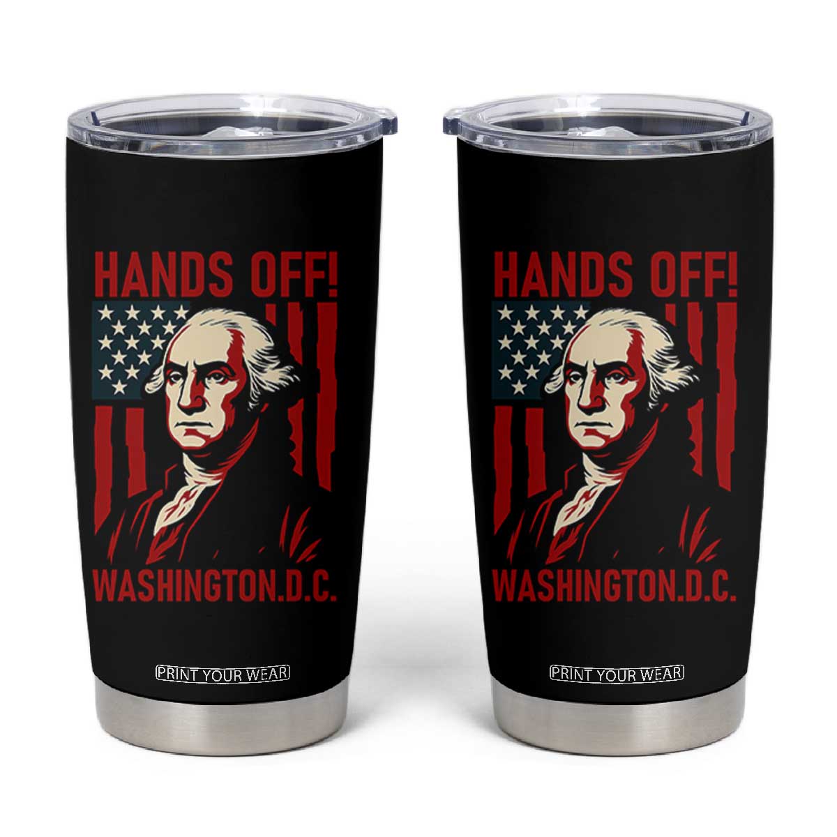 Hands Off DC Patriotic Tumbler Cup George Washington American Flag TS02 Black Print Your Wear
