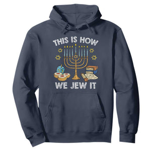 Funny Hanukkah Hoodie This How We Jew It Jewish Menorah Chanukah TS02 Navy Printyourwear