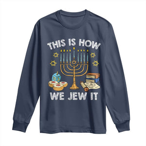 Funny Jewish Hanukkah Long Sleeve Shirt This How We Jew It Menorah Chanukah TS02 Navy Print Your Wear