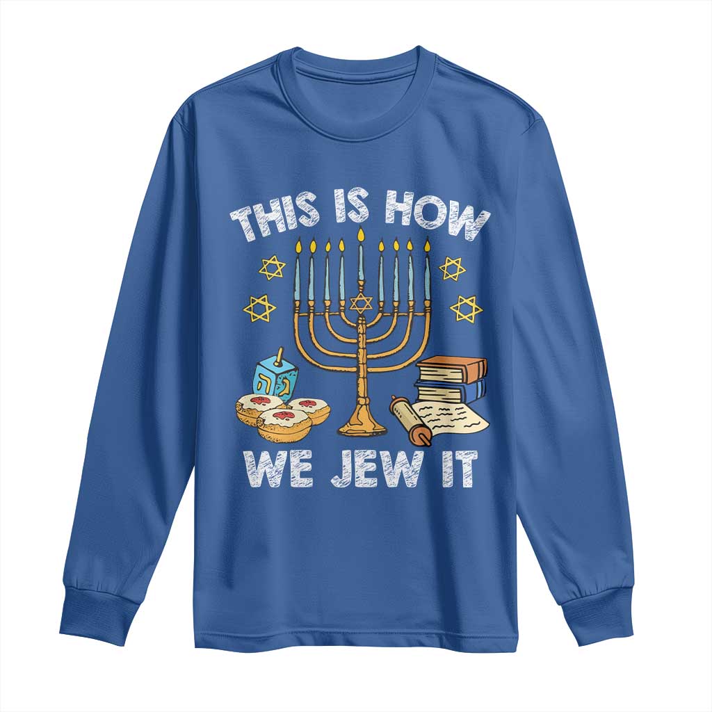 Funny Jewish Hanukkah Long Sleeve Shirt This How We Jew It Menorah Chanukah TS02 Royal Blue Print Your Wear