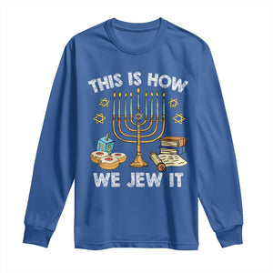 Funny Jewish Hanukkah Long Sleeve Shirt This How We Jew It Menorah Chanukah TS02 Royal Blue Print Your Wear