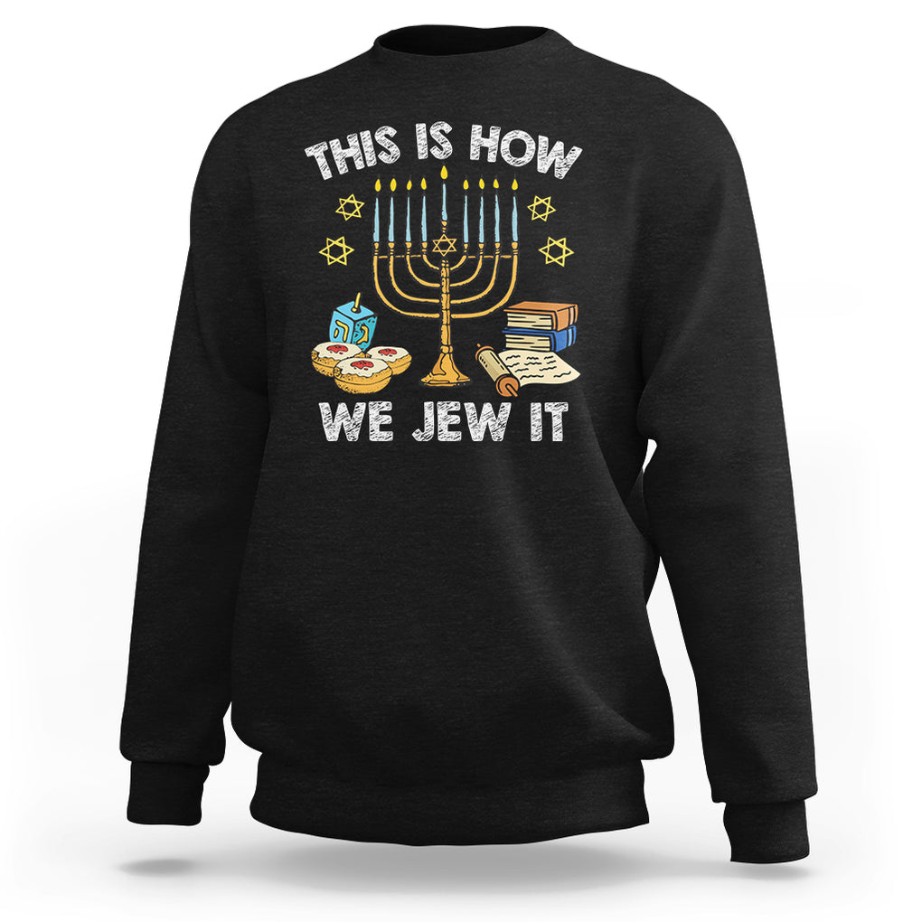 Funny Hanukkah Sweatshirt This How We Jew It Jewish Menorah Chanukah TS02 Black Printyourwear