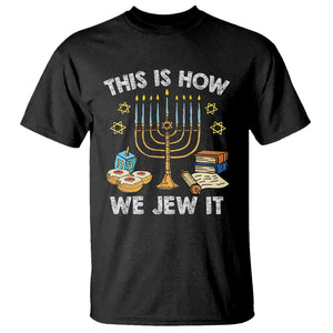 Funny Hanukkah T Shirt This How We Jew It Jewish Menorah Chanukah TS02 Black Printyourwear