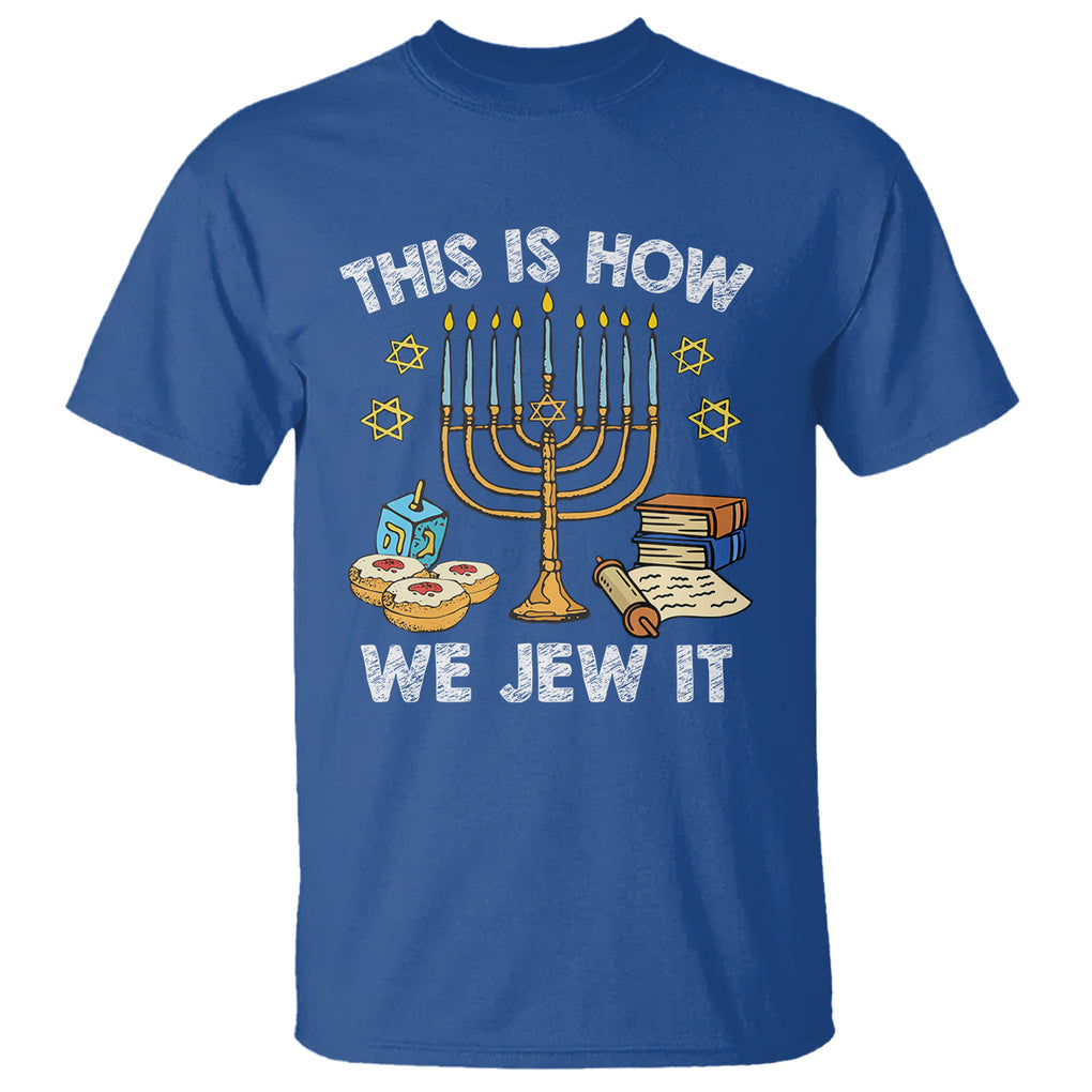 Funny Hanukkah T Shirt This How We Jew It Jewish Menorah Chanukah TS02 Royal Blue Printyourwear