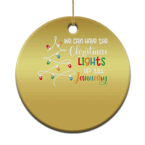 We Can Leave The Christmas Lights Up 'Till January Xmas Tree Christmas Ornament TS02 Print Your Wear