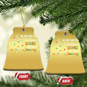 We Can Leave The Christmas Lights Up 'Till January Xmas Tree Christmas Ornament TS02 Bell Flake Gold Print Your Wear