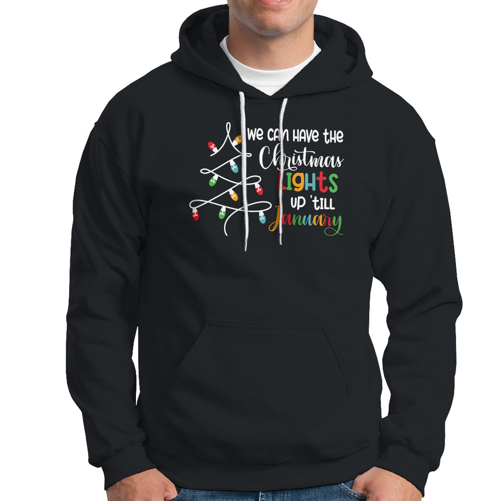 We Can Leave The Christmas Lights Up 'Till January Xmas Tree Hoodie TS02 Black Printyourwear