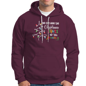 We Can Leave The Christmas Lights Up 'Till January Xmas Tree Hoodie TS02 Maroon Printyourwear