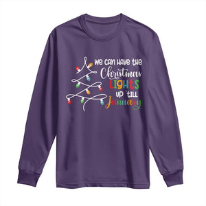 We Can Leave The Christmas Lights Up 'Till January Xmas Tree Long Sleeve Shirt TS02 Purple Print Your Wear