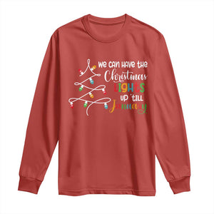 We Can Leave The Christmas Lights Up 'Till January Xmas Tree Long Sleeve Shirt TS02 Red Print Your Wear