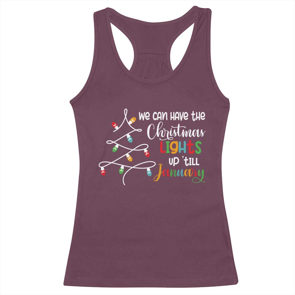 We Can Leave The Christmas Lights Up 'Till January Xmas Tree Racerback Tank Top TS02 Maroon Print Your Wear