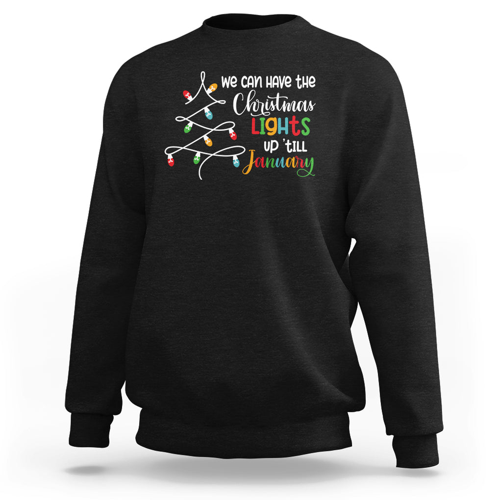 We Can Leave The Christmas Lights Up 'Till January Xmas Tree Sweatshirt TS02 Black Printyourwear