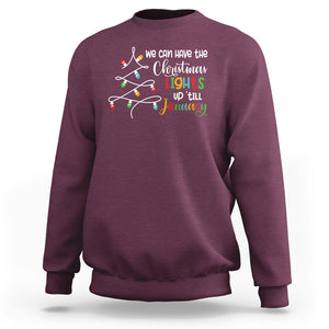 We Can Leave The Christmas Lights Up 'Till January Xmas Tree Sweatshirt TS02 Maroon Printyourwear