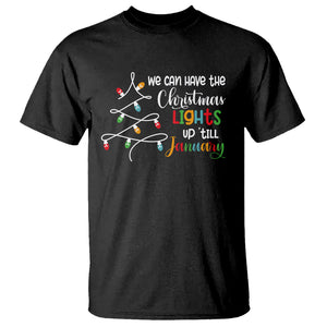 We Can Leave The Christmas Lights Up 'Till January Xmas Tree T Shirt TS02 Black Printyourwear