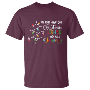 We Can Leave The Christmas Lights Up 'Till January Xmas Tree T Shirt TS02 Maroon Printyourwear