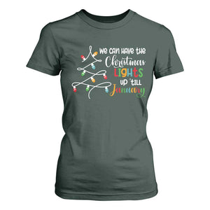 We Can Leave The Christmas Lights Up 'Till January Xmas Tree T Shirt For Women TS02 Dark Forest Green Print Your Wear