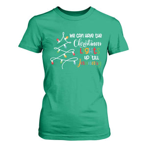 We Can Leave The Christmas Lights Up 'Till January Xmas Tree T Shirt For Women TS02 Irish Green Print Your Wear