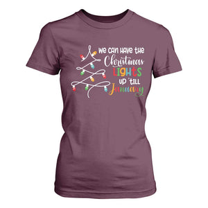 We Can Leave The Christmas Lights Up 'Till January Xmas Tree T Shirt For Women TS02 Maroon Print Your Wear