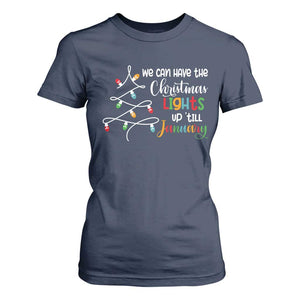 We Can Leave The Christmas Lights Up 'Till January Xmas Tree T Shirt For Women TS02 Navy Print Your Wear