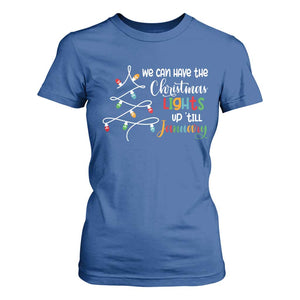 We Can Leave The Christmas Lights Up 'Till January Xmas Tree T Shirt For Women TS02 Royal Blue Print Your Wear