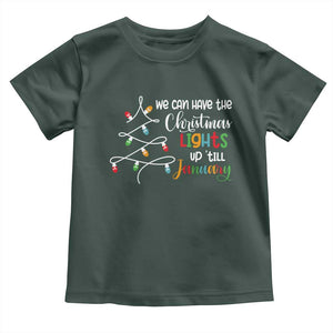 We Can Leave The Christmas Lights Up 'Till January Xmas Tree Toddler T Shirt TS02 Dark Forest Green Print Your Wear