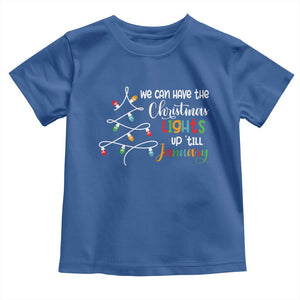 We Can Leave The Christmas Lights Up 'Till January Xmas Tree Toddler T Shirt TS02 Royal Blue Print Your Wear