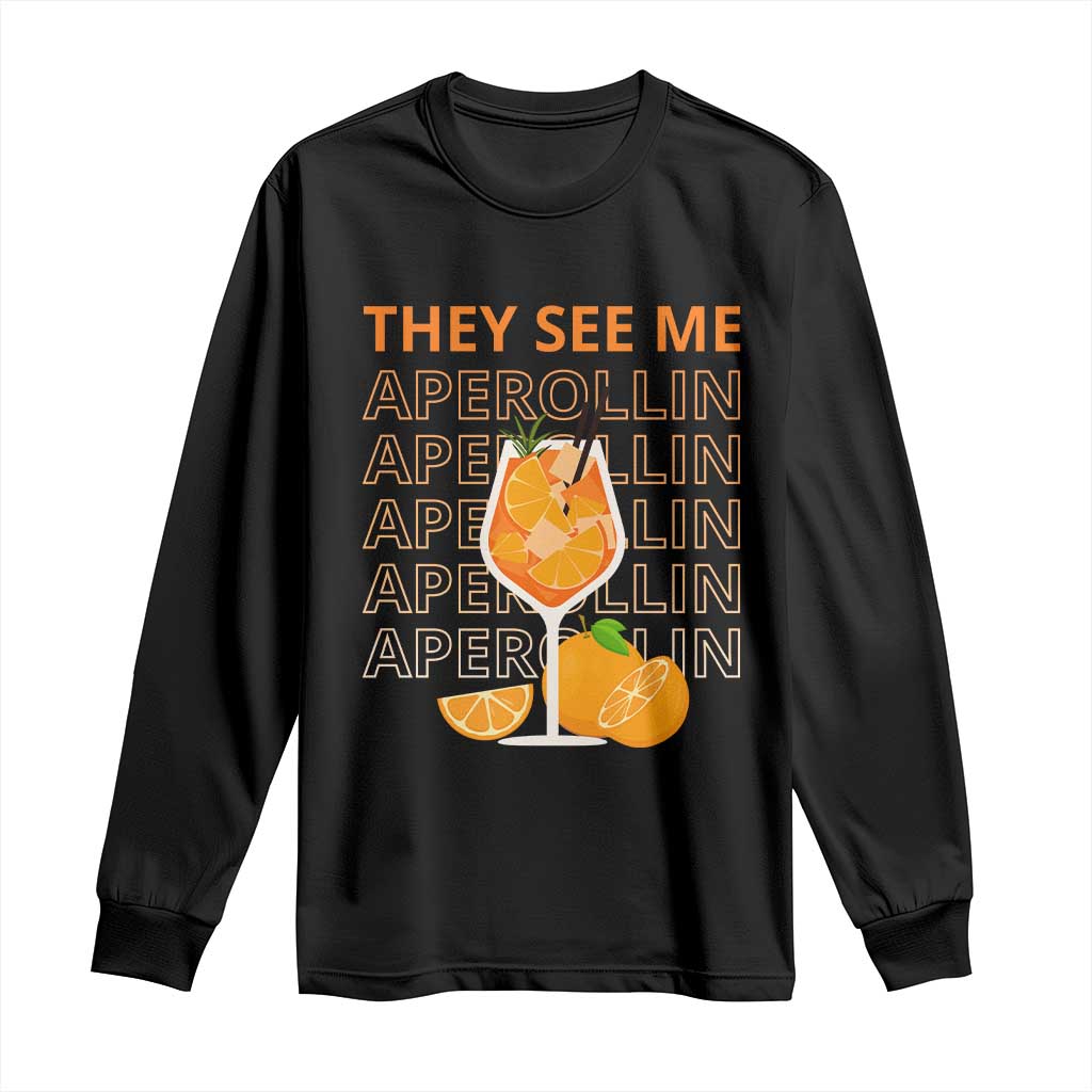 Aperol Spritz Long Sleeve Shirt They See Me Aperollin Summer Cocktail Sprizz TS02 Black Print Your Wear