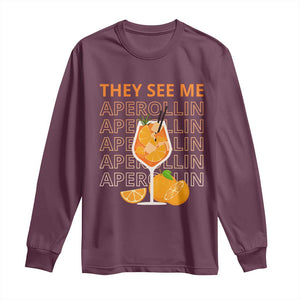 Aperol Spritz Long Sleeve Shirt They See Me Aperollin Summer Cocktail Sprizz TS02 Maroon Print Your Wear