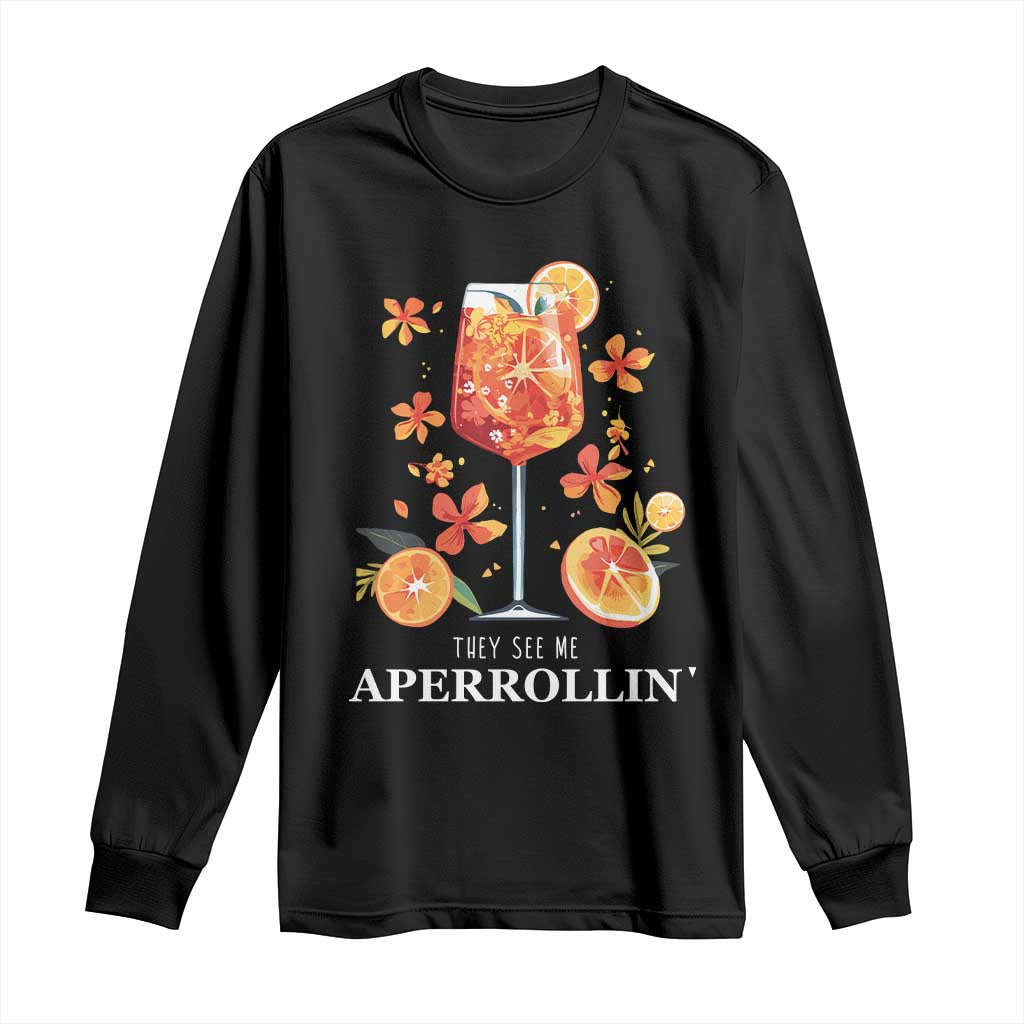 Aperol Spritz Long Sleeve Shirt They See Me Aperrollin Summer Cocktail TS02 Black Print Your Wear