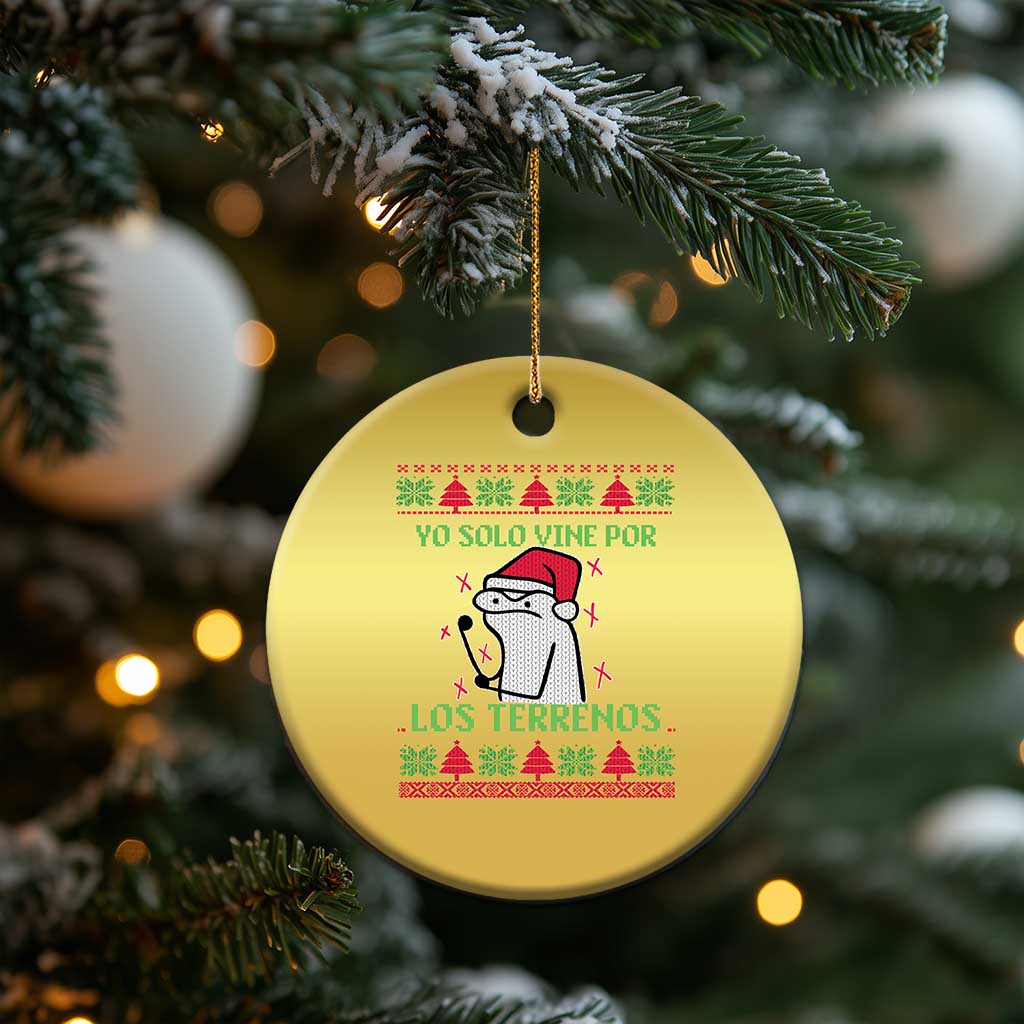 Funny Spanish Ugly Xmas Christmas Ornament Yo Solo Vine Por Los Terrenos I'm Just Here For Feliz Navidad TS02 Print Your Wear