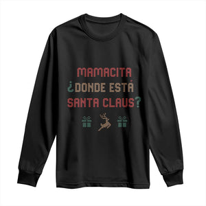 Funny Spanish Christmas Long Sleeve Shirt Mamacita Donde Esta Santa Claus Mexican Hottie TS02 Black Print Your Wear