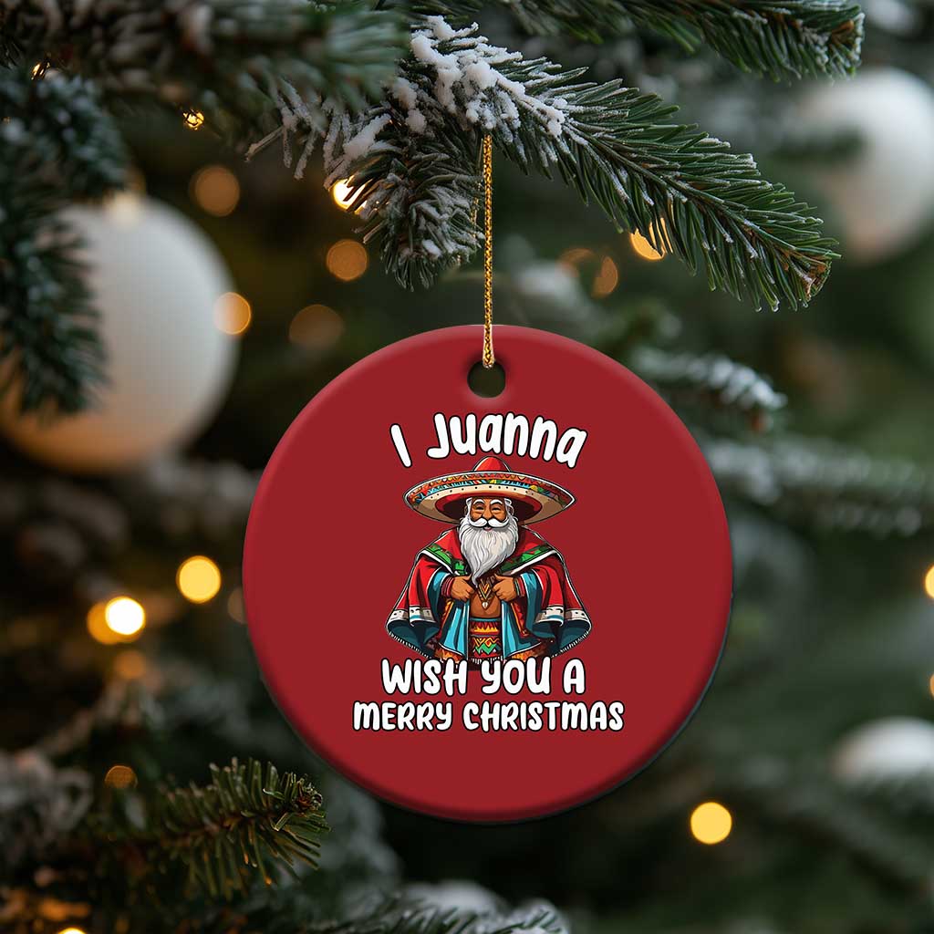 Mexican Santa Xmas Christmas Ornament I Juanna Wish You A Merry Christmas Feliz Navidad Choco Claus TS02 Print Your Wear