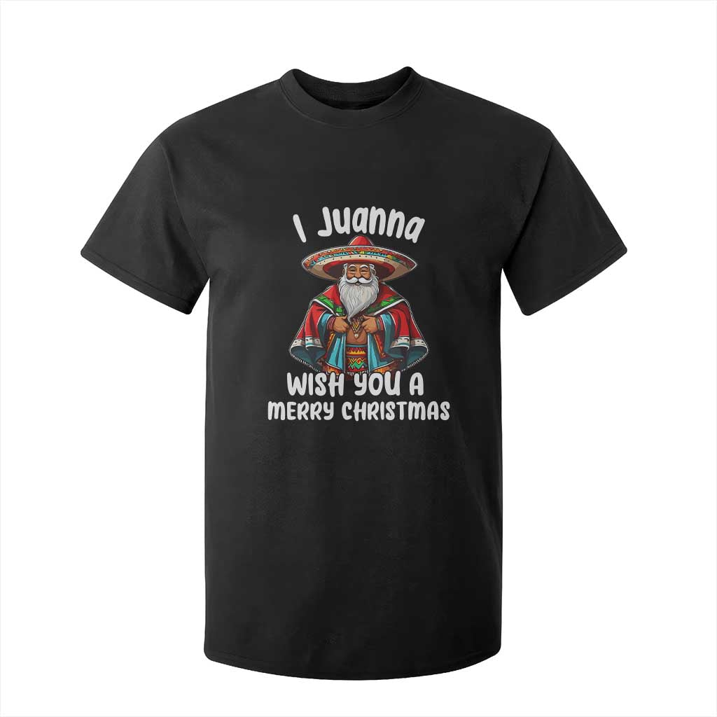 Mexican Santa Christmas T Shirt For Kid I Juanna Wish You A Merry Christmas Feliz Navidad Choco Claus TS02 Black Print Your Wear