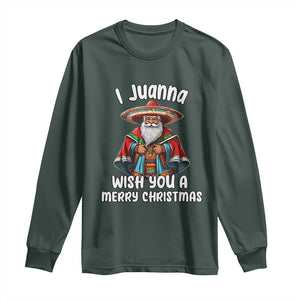 Mexican Santa Christmas Long Sleeve Shirt I Juanna Wish You A Merry Christmas Feliz Navidad Choco Claus TS02 Dark Forest Green Print Your Wear