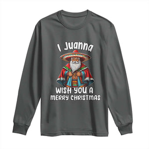 Mexican Santa Christmas Long Sleeve Shirt I Juanna Wish You A Merry Christmas Feliz Navidad Choco Claus TS02 Dark Heather Print Your Wear