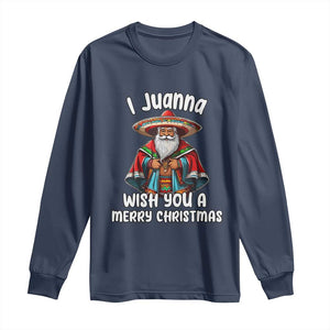 Mexican Santa Christmas Long Sleeve Shirt I Juanna Wish You A Merry Christmas Feliz Navidad Choco Claus TS02 Navy Print Your Wear